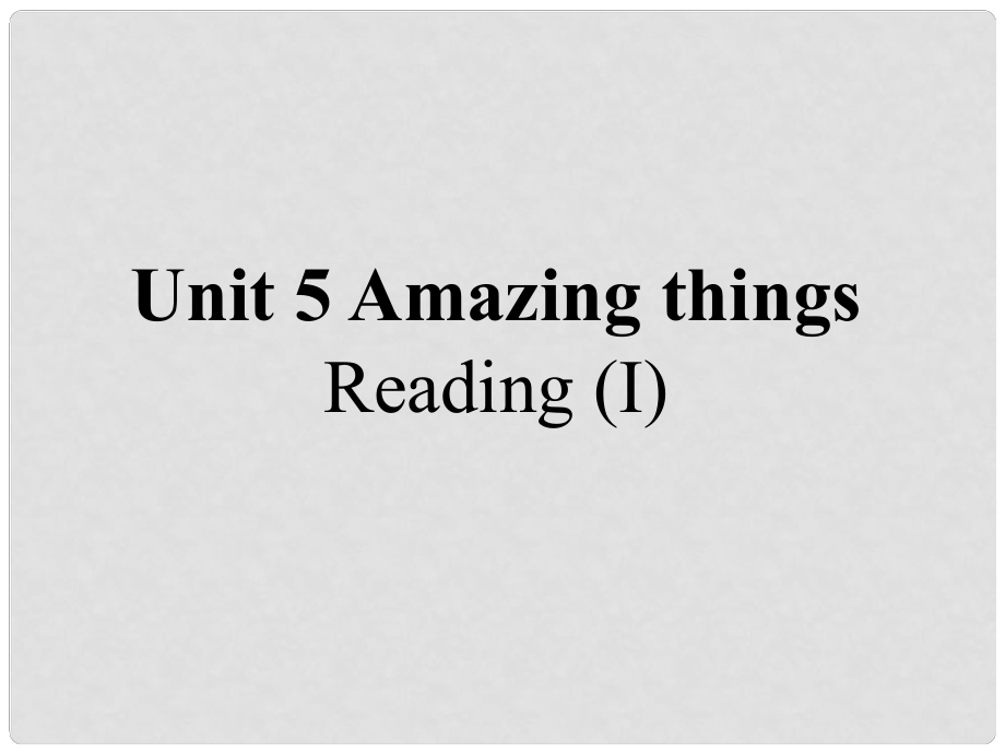 江蘇省昆山市七年級(jí)英語下冊(cè) Unit 5 Amazing things Reading 1課件 （新版）牛津版_第1頁