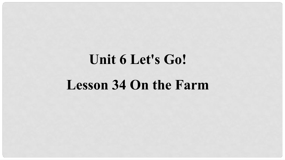 季七年級(jí)英語上冊(cè) Unit 6 Let’s Go Lesson 34 On the Farm預(yù)習(xí)課件 （新版）冀教版_第1頁