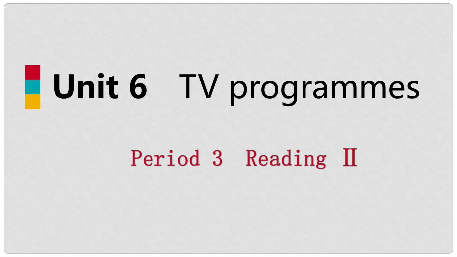 九年級英語上冊 Unit 6 TV programmes Period 3 ReadingⅡ?qū)W(xué)課件 （新版）牛津版_第1頁