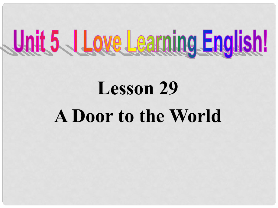 七年级英语下册 Unit 5 I Love Learning English Lesson 29 A Door to the World课件2 （新版）冀教版_第1页