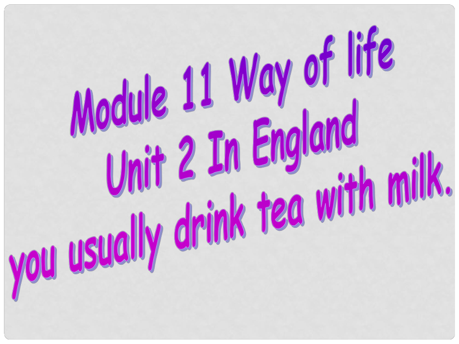 八年級英語上冊 Module 11 Way of life Unit 2 In England, you usually drink tea with milk課件2 （新版）外研版_第1頁