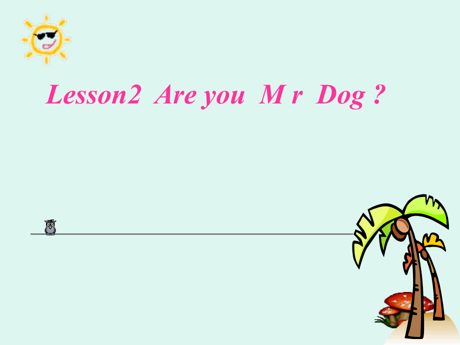 三年級上冊英語課件－Lesson 2Are you Mr Dog｜科普版三起(共31張PPT)教學(xué)文檔_第1頁