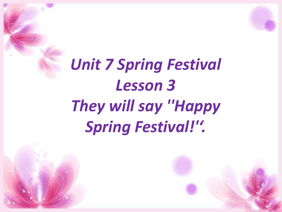 Unit 7 Spring Festival Lesson 3 They will say 39;39;Happy Spring Festival39;39; 魯科版五四學(xué)制三起_第1頁