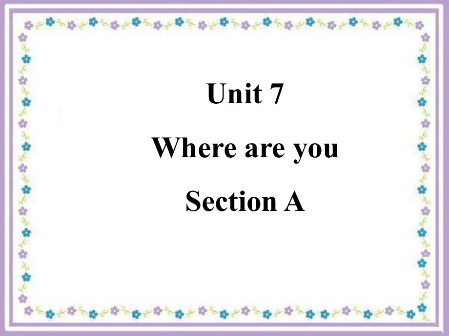 三年级下册英语课件Unit 7 Where are you Section A 1湘鲁版 (共21张PPT)_第1页