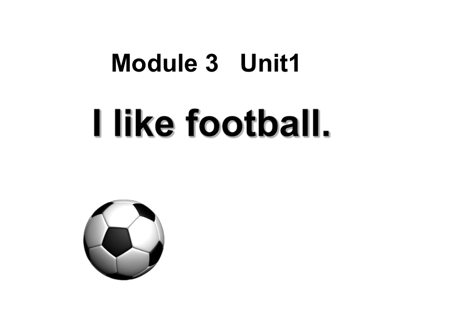 三年级下册英语课件Module 3 Unit 1 Ilikefootball∣外研版三起 (共14张PPT)_第1页