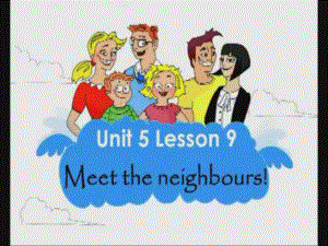 一年級上冊英語課件Unit 5Meet the neighbours! 5新概念英語青少版