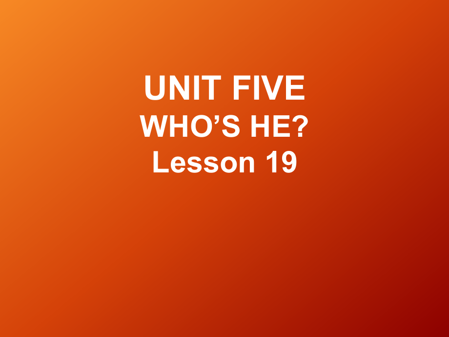 一年級下冊英語課件UNIT FIVE WHO39;S HE Lesson 19 北京課改版教學文檔_第1頁