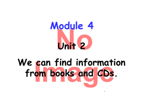 【優(yōu)選】五年級下冊英語課件Module 4 Unit 2 We can find information from books and CDs∣外研版三起 (共26張PPT)