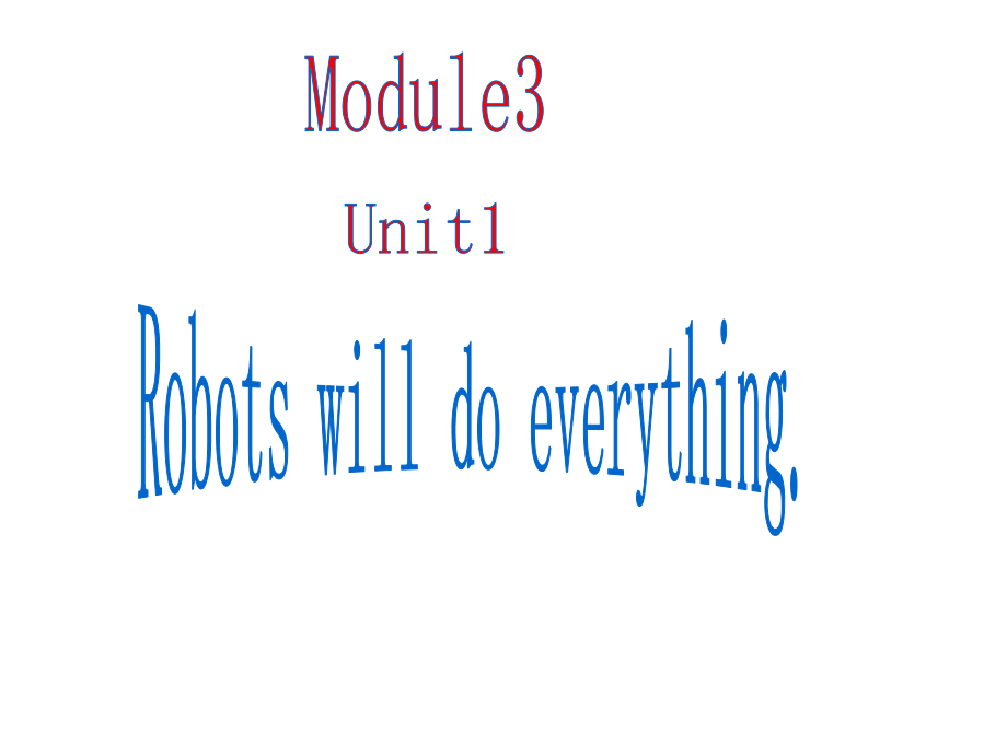 【優(yōu)選】四年級下冊英語課件Module 3 Unit 1Robotswill do everything∣外研版三起 (共26張PPT)_第1頁