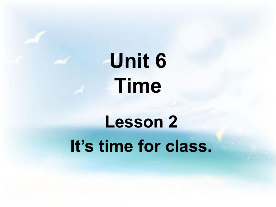 三年級下冊英語課件－Unit 6Lesson 2 It’s time for class｜魯科版五四學制三起 (共12張PPT)教學文檔_第1頁