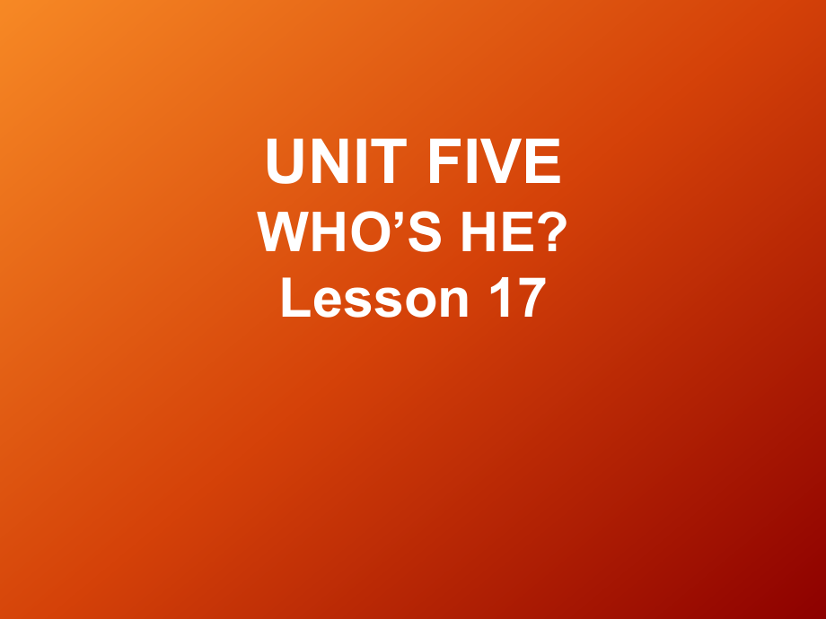 一年級下冊英語課件UNIT FIVE WHO39;S HE Lesson 17 北京課改版教學(xué)文檔_第1頁