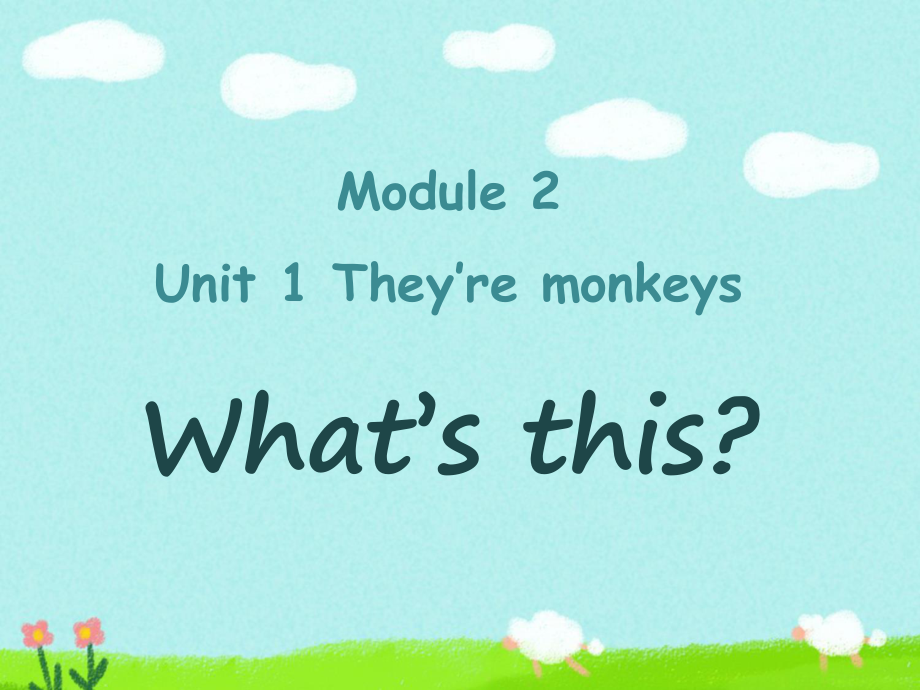 三年級下冊英語課件Module 2 Unit 1 They39;re monkeysWhat39;s this外研社三起_第1頁