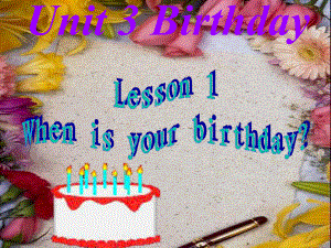 Unit 3 Birthday Lesson 1 When is your birthday 魯科版五四學(xué)制三起