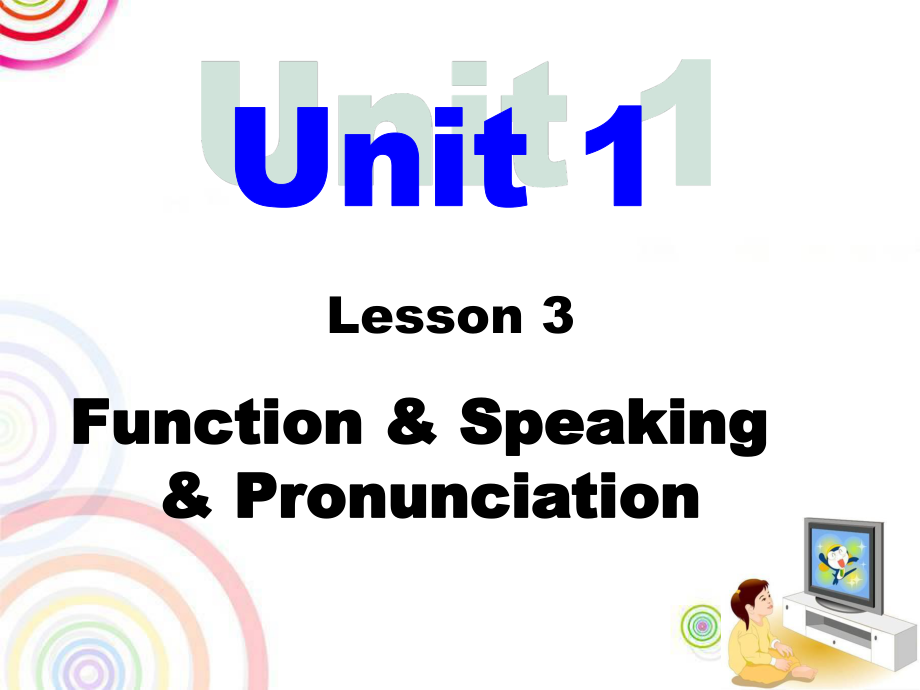 Unit1Lesson3Function,Speaking,Pronunciation_第1页