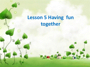 五年級上冊英語課件Lesson 5 Having Fun Together冀教版