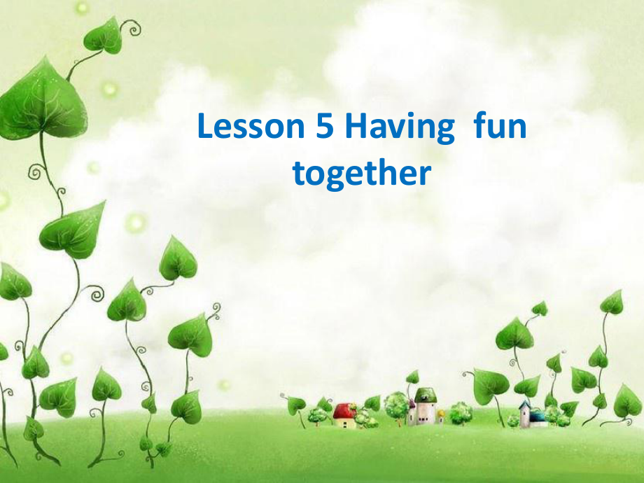 五年級(jí)上冊(cè)英語(yǔ)課件Lesson 5 Having Fun Together冀教版_第1頁(yè)