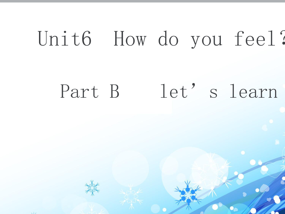 人教PEP版英語六上Unit 6How do you feelB Let39;s learnppt課件_第1頁