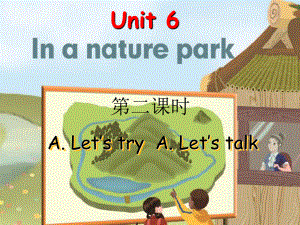 人教PEP版英語五年級上冊Unit 6In a nature park第二課時ppt課件