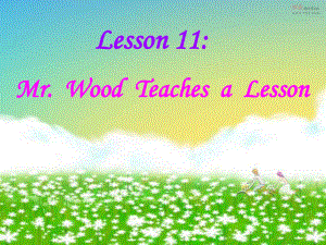 冀教版六年級(jí)上unit2Lesson 11 Mr. Wood Teaches a Lessonppt課件之一