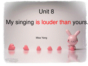 湘少版六上Unit 8 My singing is louder than yoursppt課件2