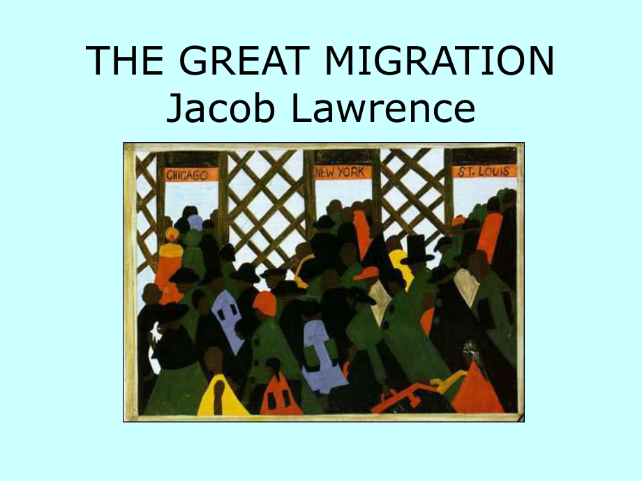 PowerPoint PresntationTHE GREAT MIGRATION Jacob LawrencePowerPoint演示文稿大迁徙的雅各伯劳伦斯_第1页