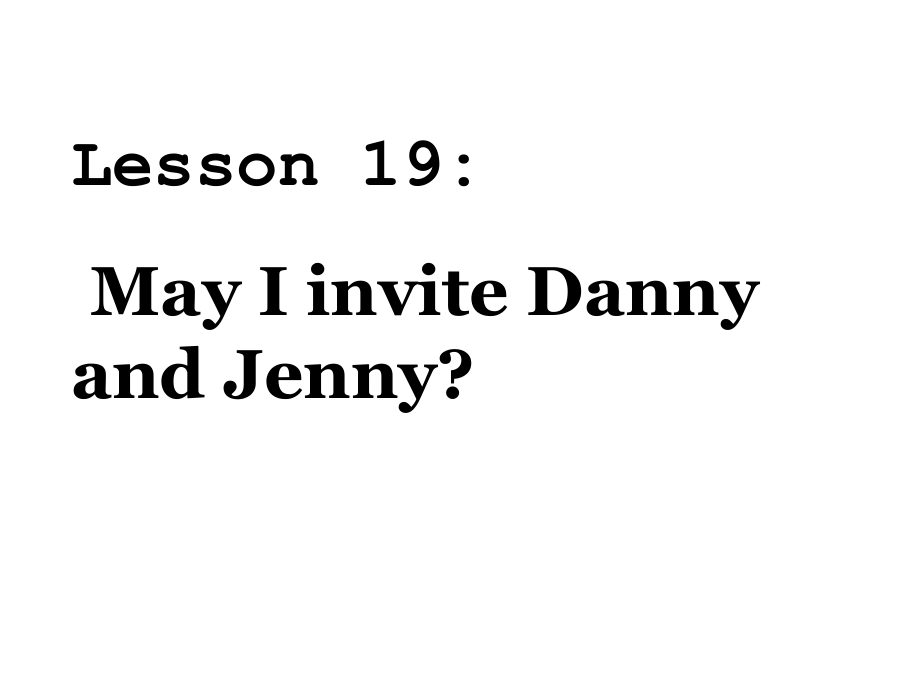 冀教版英語五上Lesson 15 May I Invite Danny and Jennyppt課件1_第1頁