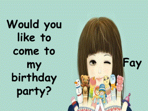 人教版精通英語六上Unit 3 Would you like to come to my birthday partyppt課件1