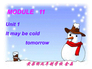 MODULE 11 Unit 1 It may be cold tomorrow