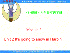 外研版英語六下MODULE 2Unit 2 It`s going to snow in Harbinppt課件