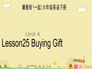 冀教版(一起)六下lesson 25 Buying Giftppt課件