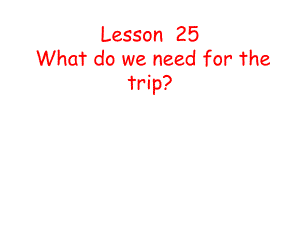 冀教版英語五上Lesson 23 What Do We Need for the Tripppt課件1