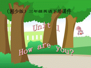 湘少版英語三下Unit1 How are youPPT課件3