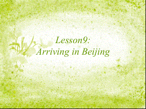 冀教版(一起)五上Lesson 9 Arriving in Beijingppt課件1