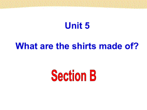 Unit5 What are the shirts made of SectionB（共84张PPT）