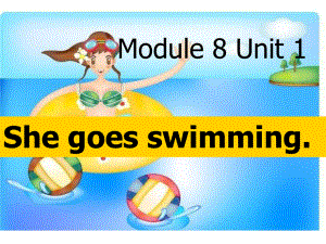 外研版一起二上Module 8Unit 1 She goes swimmingppt課件2