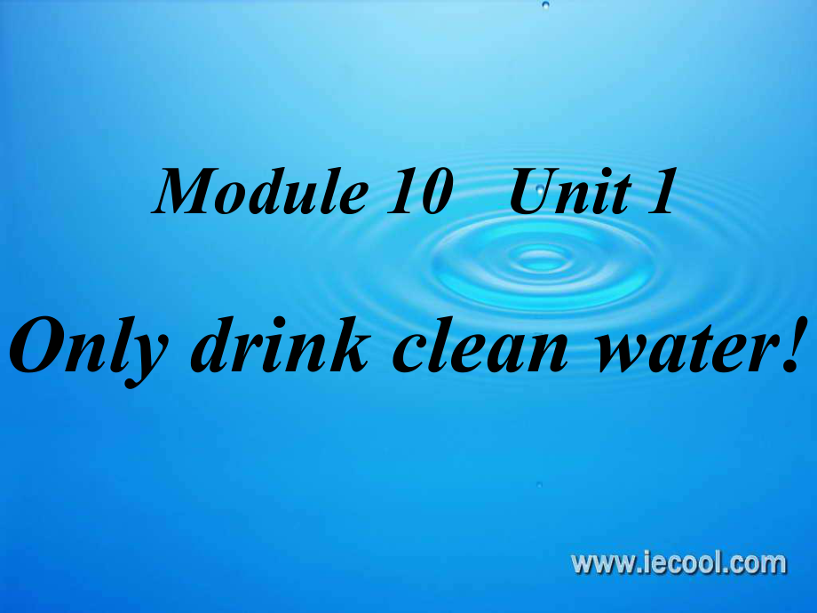 外研版(一起)六上Unit 1 Only drink clean waterppt課件1_第1頁