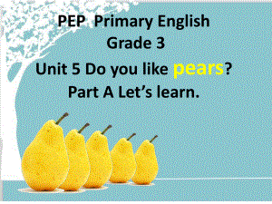 PEP小学英语三年级下册《Unit 5 Do you like pears》课件