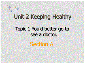 重慶市開縣南雅初級中學(xué)八年級英語 Unit 2 《Keeping Healthy》課件