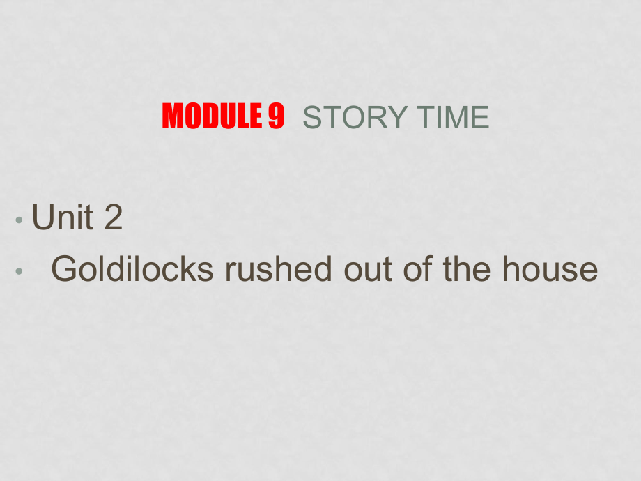 七年級英語下冊：Module 9 Story time Unit 2 Goldilocks rushed out of the house課件外研版_第1頁