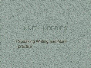 八年級英語上：Unit 4 Hobbies Speaking Writing and More practice課件上海牛津版