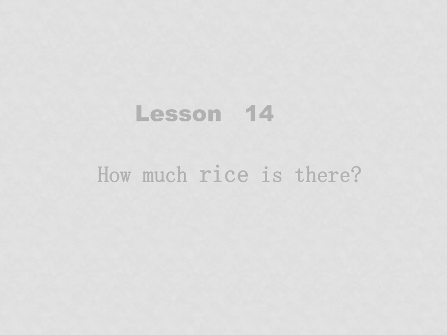 七年级英语上：Unit 4 lesson 14 How much rice is there课件北师大版_第1页