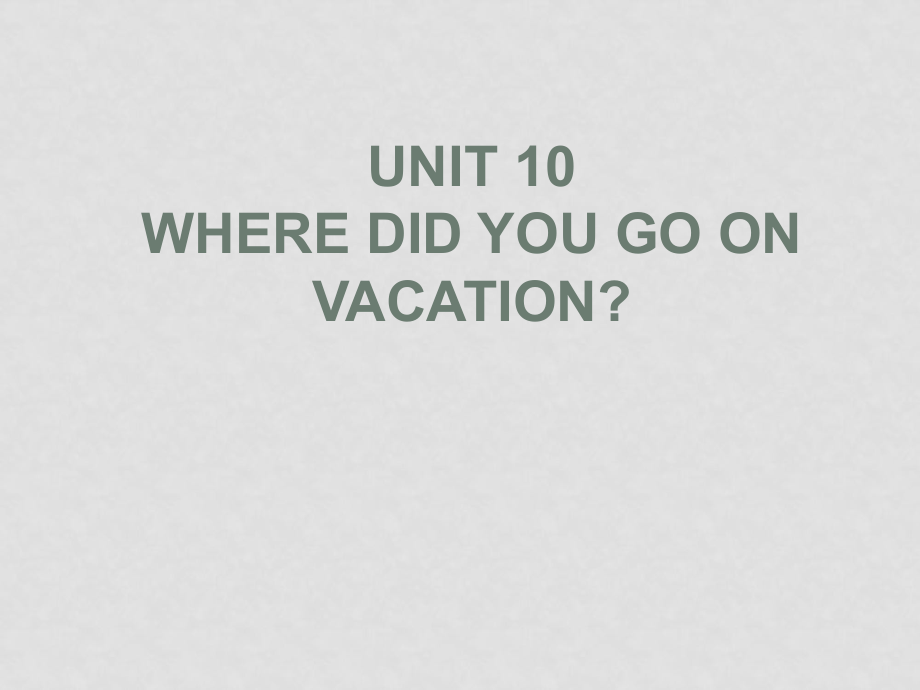 七年級英語下冊Unit10 Where did you go on vacation課件 人教新目標(biāo)版_第1頁