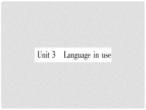 廣西北部灣經(jīng)濟(jì)區(qū)九年級(jí)英語(yǔ)下冊(cè) Module 3 Life now and then Unit 3 Language in use習(xí)題課件 （新版）外研版