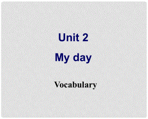 江蘇省連云港市田家炳中學(xué)七年級英語 第7單元Unit2 My day Vocabulary課件 人教新目標(biāo)版