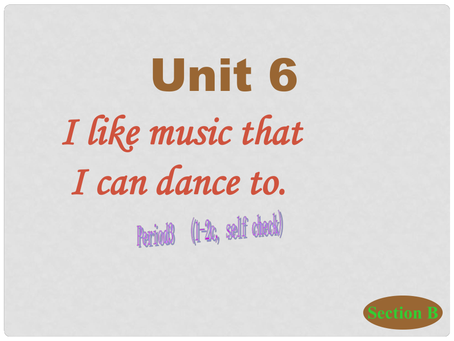 山東省日照秦樓中心初級中學九年級英語 Unit 6《I like music that I can dance to》課件2_第1頁