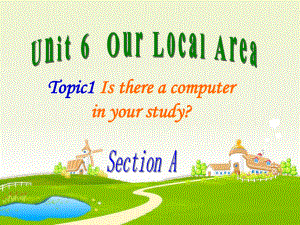 七年級英語下冊：Unit 6 Topic 1 Is there a sofa in your study Section A課件（仁愛版）