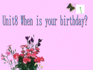 七年級(jí)英語上冊(cè)Unit 8 Whenis your birthday party課件人教新目標(biāo)版