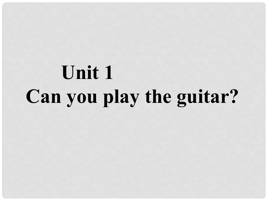 山東省鄆城縣隨官屯鎮(zhèn)七年級英語下冊 Unit 1 Can you play the guitar課件 （新版）人教新目標(biāo)版_第1頁