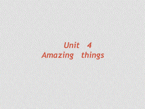 七年级英语下册Unit 4 Amazing things课件 牛津译林版