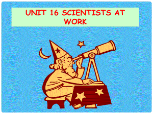 高一英語下Unit 16 Scientists at work課件